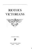 Riotous Victorians by Donald C. Richter