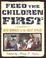 Cover of: Feed the children first