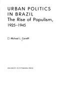 Cover of: Urban politics in Brazil: the rise of populism, 1925-1945