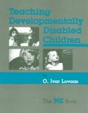 Cover of: Teaching developmentally disabled children | O. Ivar Lovaas