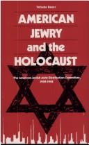 Cover of: American Jewry and the Holocaust: the American Jewish Joint Distribution Committee, 1939-1945