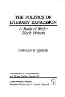 Cover of: The politics of literary expression by Donald B. Gibson