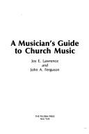 Cover of: A musician's guide to church music