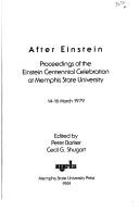 Cover of: After Einstein: proceedings of the Einstein centennial celebration at Memphis State University, 14-16 March, 1979