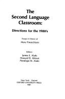 Cover of: The Second language classroom: directions for the 1980's : essays in honor of Mary Finocchiaro