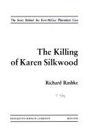 Cover of: The killing of Karen Silkwood by Richard L. Rashke