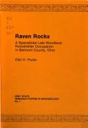 Cover of: Raven Rocks: a specialized Late Woodland rockshelter occupation in Belmont County, Ohio