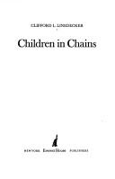 Cover of: Children in chains by Clifford L. Linedecker