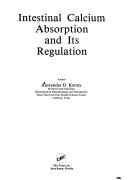 Intestinal calcium absorption and its regulation by Alexander D. Kenny