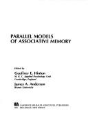 Cover of: Parallel models of associative memory by edited by Geoffrey E. Hinton, James A. Anderson.