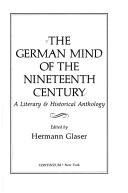 Cover of: The German mind of the nineteenth century: a literary & historical anthology