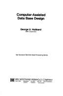 Cover of: Computer-assisted data base design by George U. Hubbard