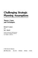 Cover of: Challenging strategic planning assumptions by Richard O. Mason