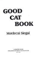 Cover of: The good cat book by Mordecai Siegal