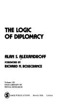 Cover of: The logic of diplomacy by Alan S. Alexandroff