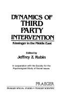 Cover of: Dynamics of third party intervention: Kissinger in the Middle East