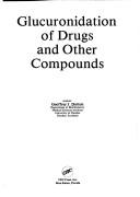 Glucuronidation of drugs and other compounds by Geoffrey J. Dutton
