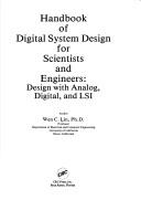Handbook of digital system design for scientists and engineers by Wen C. Lin