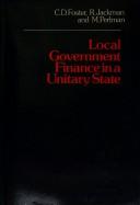 Cover of: Local government finance in a unitary state by Christopher D. Foster