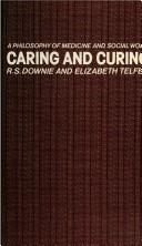 Cover of: Caring and curing: a philosophy of medicine and social work