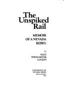 Cover of: The unspiked rail: memoir of a Nevada rebel