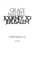 Cover of: Journey to Jerusalem | Grace Halsell