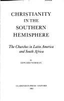 Cover of: Christianity in the Southern Hemisphere: the churches in Latin America and South Africa