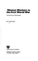 Women workers in the First World War by Gail Braybon