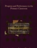 Cover of: Progress and performance in the primary classroom