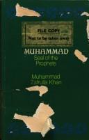 Cover of: Muhammad, seal of the prophets by Khan, Muhammad Zafrulla Sir
