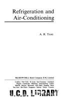 Refrigeration and air-conditioning by A. R. Trott