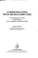 Cover of: Communicating with microcomputers: an introduction to the technology of man-computer communication