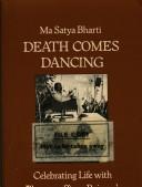 Cover of: Death comes dancing by Ma Satya Bharti