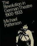 Cover of: The revolution in German theatre, 1900-1933