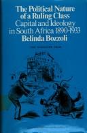 Cover of: The political nature of a ruling class: capital and ideology in South Africa, 1890-1933