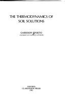 Cover of: The thermodynamics of soil solutions