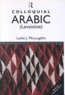 Cover of: Colloquial Arabic (Levantine) by Leslie J. McLoughlin