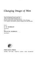 Cover of: Changing images of man by by the following staff of and consultants to the Centre for the Study of Social Policy / SRI International, Joseph Cambell [i.e. Campbell] ... [et al.] ; edited by O. W. Markley and Willis W. Harman. --