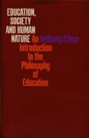 Cover of: Education, society, and human nature by Anthony O'Hear