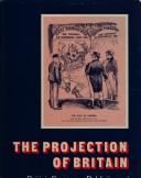 Cover of: The projection of Britain by Philip M. Taylor