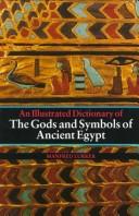 Cover of: The gods and symbols of ancient Egypt: an illustrated dictionary
