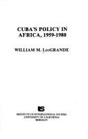 Cuba's policy in Africa, 1959-1980 by William M. LeoGrande
