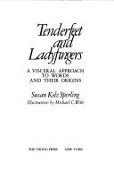 Cover of: Tenderfeet and ladyfingers: a visceral approach to words and their origins