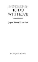 Cover of: Nothing to do with love by Joyce Reiser Kornblatt