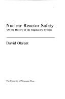 Nuclear reactor safety by David Okrent