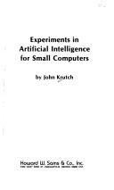 Cover of: Experiments in artificial intelligence for small computers