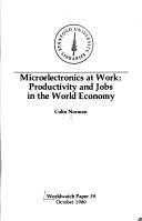 Cover of: Microelectronics at work: productivity and jobs in the world economy