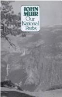 Cover of: Our national parks by John Muir