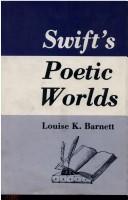 Cover of: Swift's poetic worlds by Louise K. Barnett