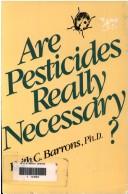 Cover of: Are pesticides really necessary? by Keith Converse Barrons